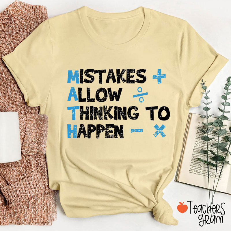 Mistakes Allow Thinking To Happen Math Teacher T-Shirt