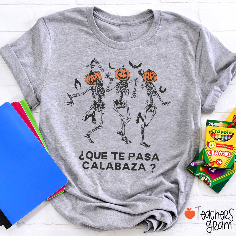 Que Te Pasa Calabaza Pumpkin Spanish Teacher T-Shirt