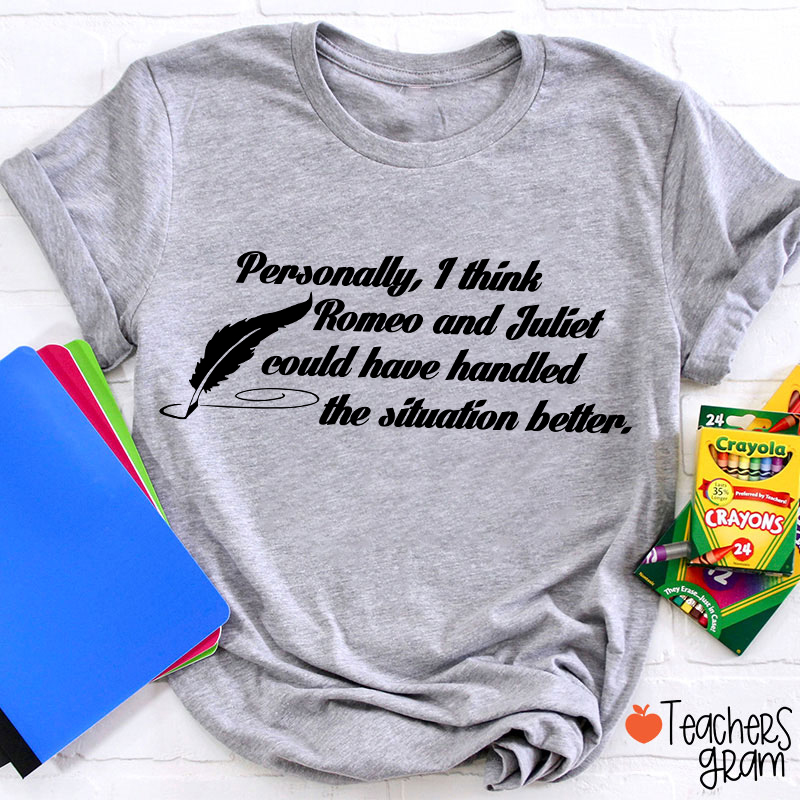 Funny Shakespeare I Think Romeo And Juliet Teacher T-Shirt