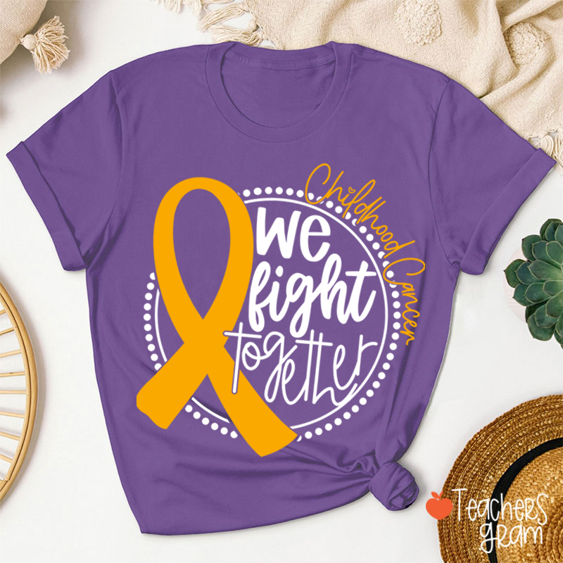 Cancer Support We Fight Together Teacher T-Shirt