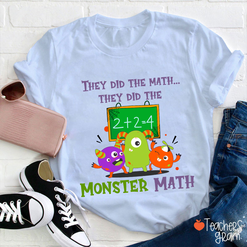 They Did The Math They Did The Monster Math Halloween Teacher T-Shirt
