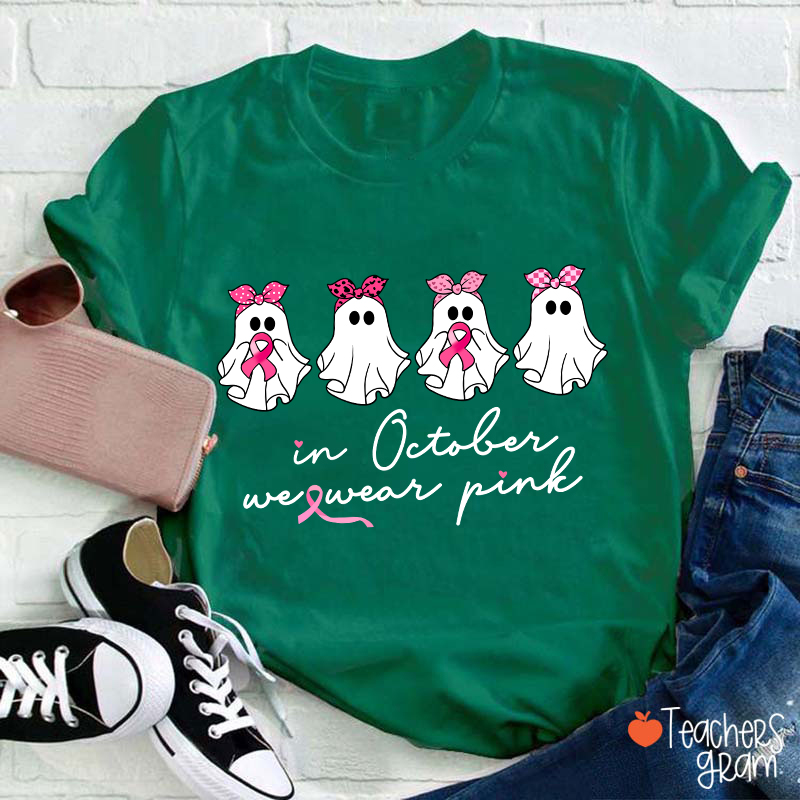 In October We Wear Pink Breast Cancer Teacher T-Shirt