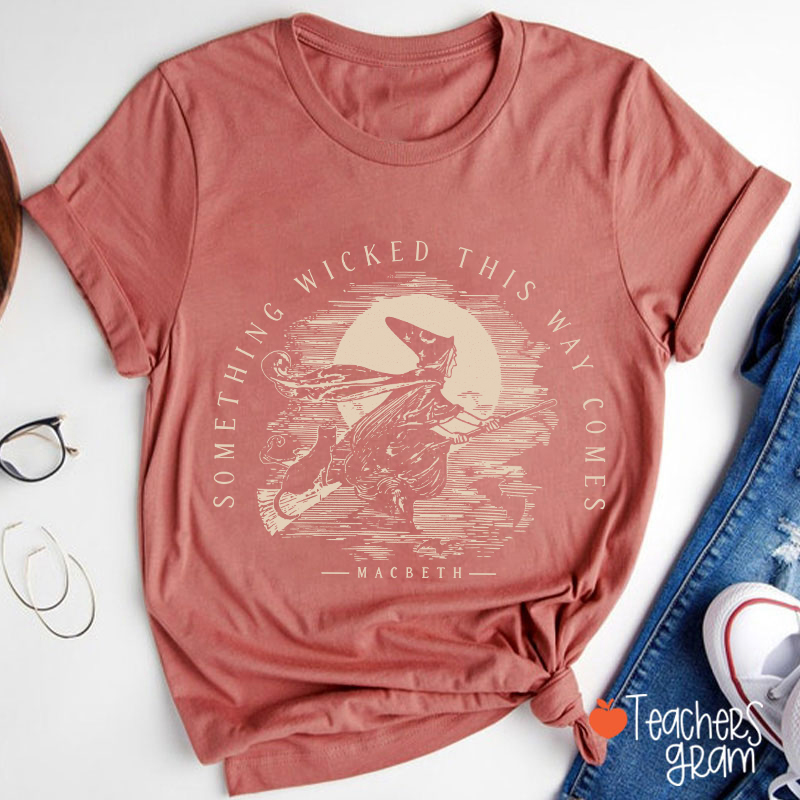 Something Wicked This Way Comes Teacher T-Shirt