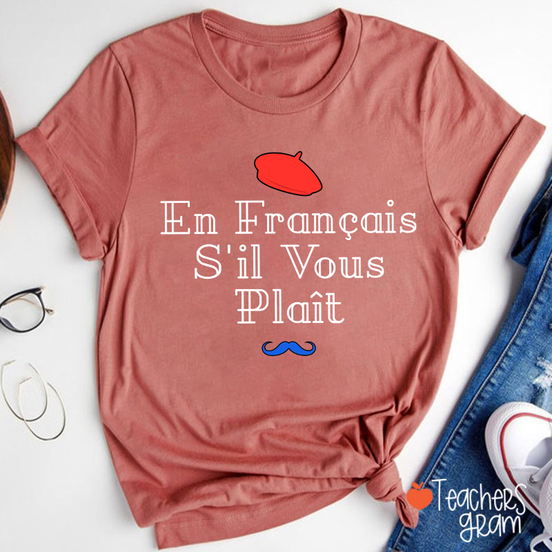En Francais S'il Vous Plait French Teacher T-Shirt