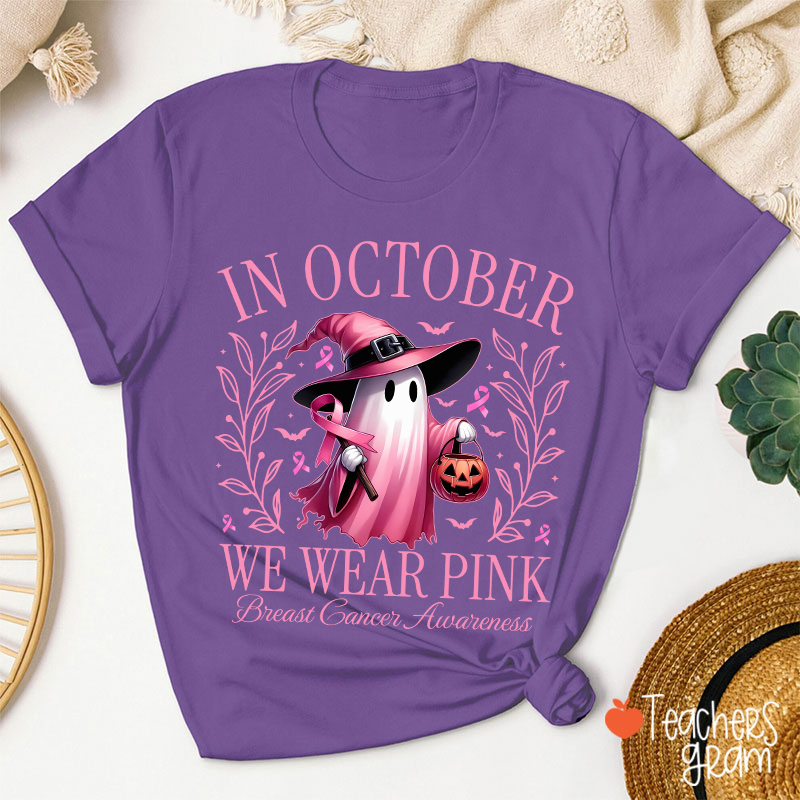 Pink Ghost In October We Wear Pink Breast Cancer Awareness Teacher T-Shirt