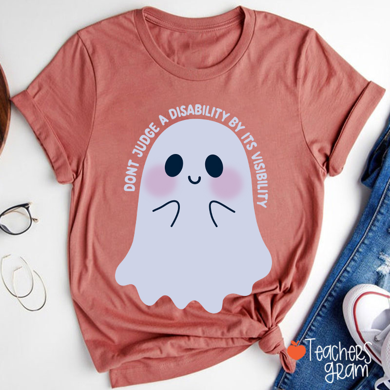 Dont Judge A Disability By Its Visibility Teacher T-Shirt