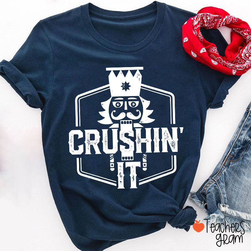 Crushin' It Nutcracker Christmas Dance Teacher T-Shirt