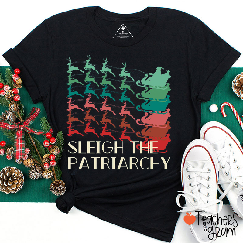Sleigh The Patriarchy Teacher T-Shirt