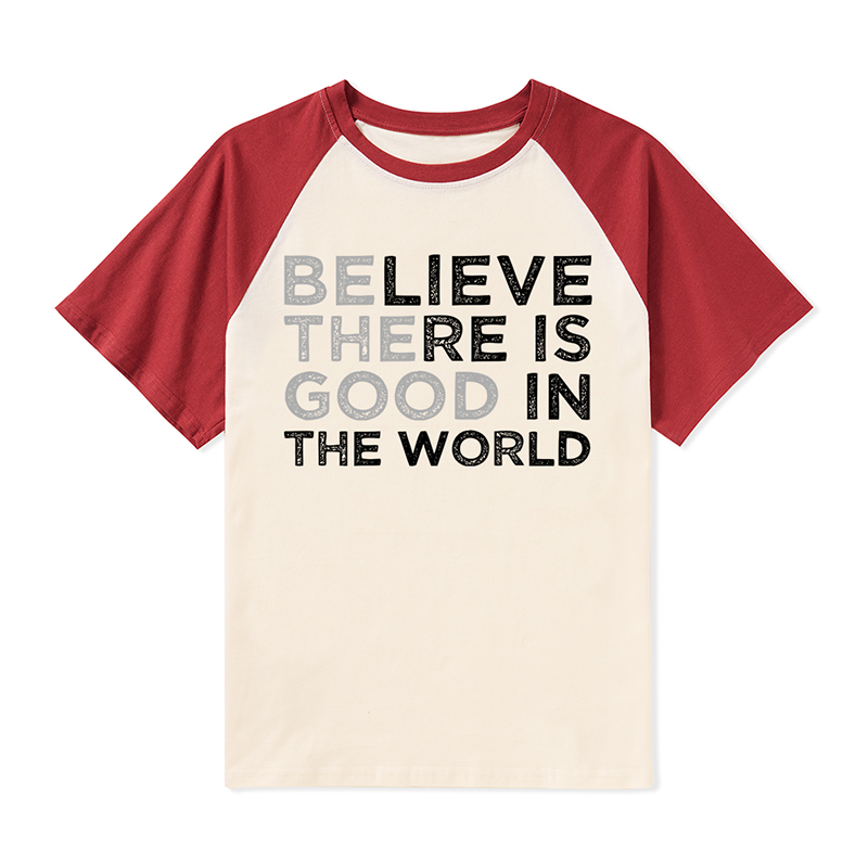 Be The Good Believe There Is Good In The World Teacher Raglan T-Shirt