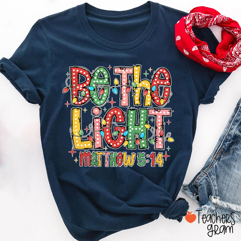 Be The Light Teacher T-Shirt