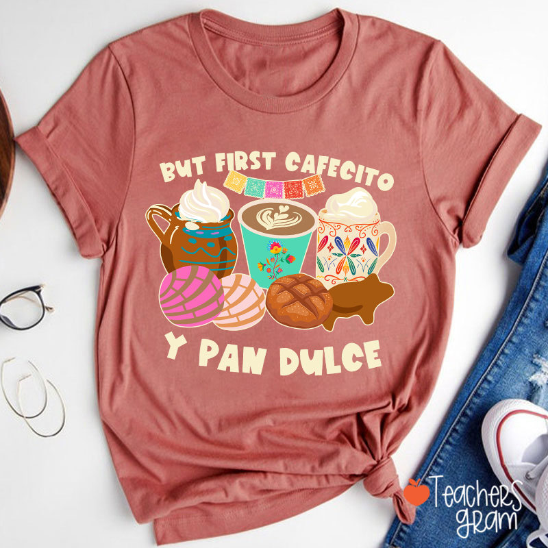 But First Cafecito Y Pan Dulce Spanish Teacher T-Shirt