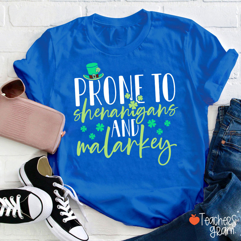 Prone To Shenanigans And Malarkey Teacher T-Shirt
