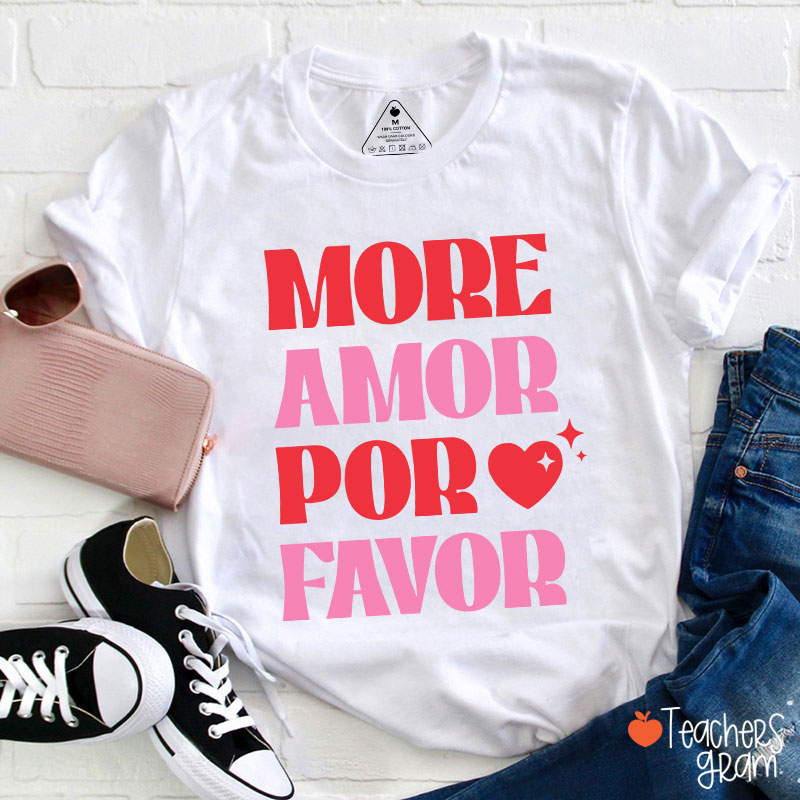 More Amor Por Favor Spanish Teacher T-Shirt