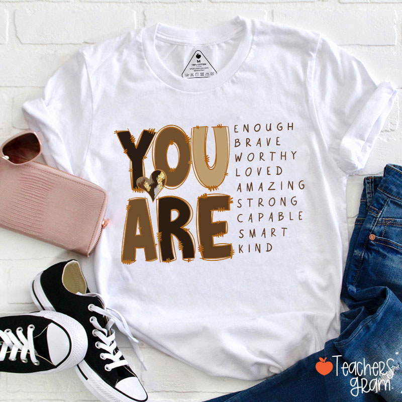You Are Enough Brave Worthy Loved Teacher T-Shirt