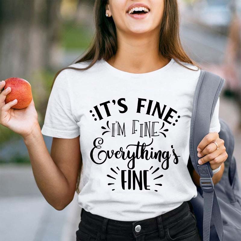 It's Fine I'm Fine Everything Is Fine Teacher T-Shirt