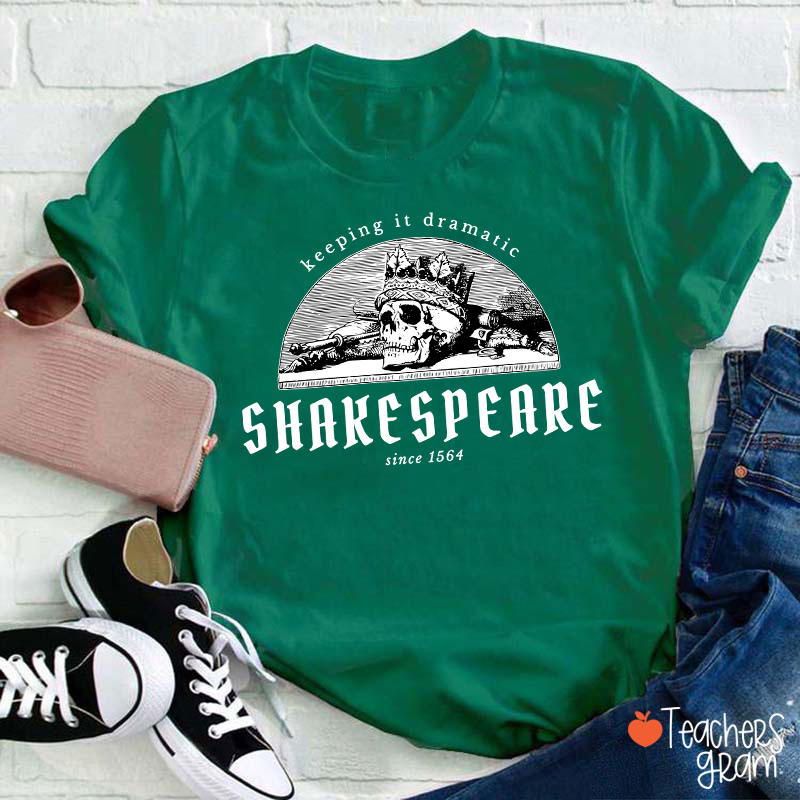 Keeping It Dramatic Shakespeare Literature Teacher T-Shirt