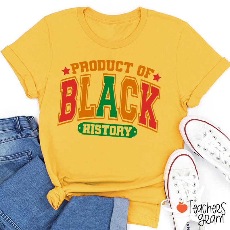 Product Of Black History Teacher T-Shirt