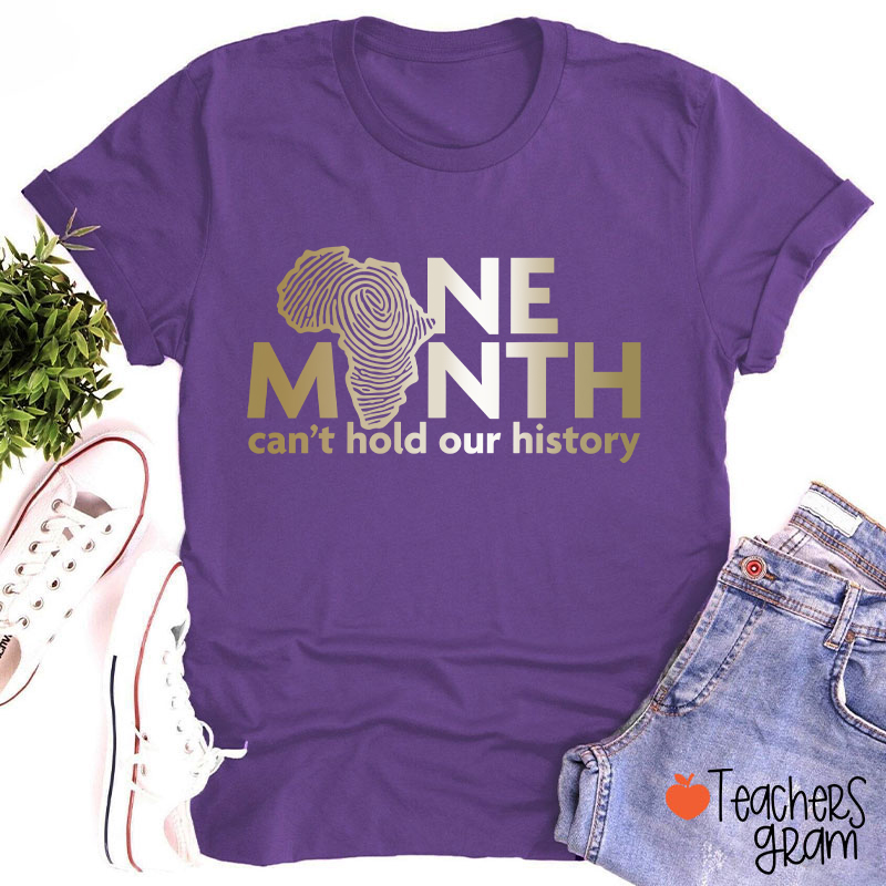 One Month Can't Hold Our History Teacher T-Shirt