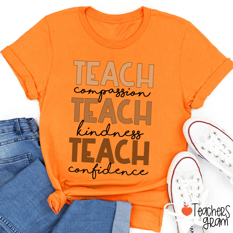 Teach Compassion Teach Kindness Teach Confidence Teacher T-Shirt