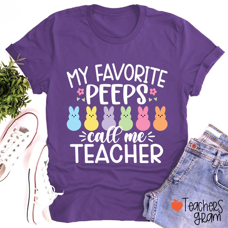 My Favorite Peeps Call Me Teacher T-Shirt
