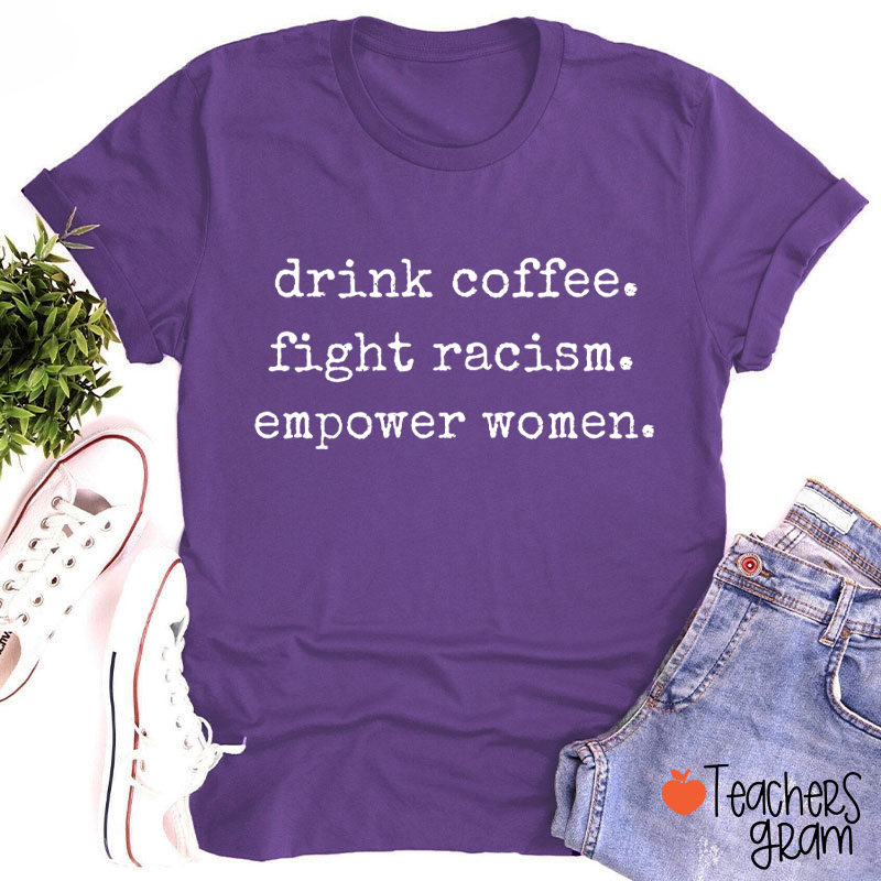 Drink Coffee Empower Women Teacher T-Shirt
