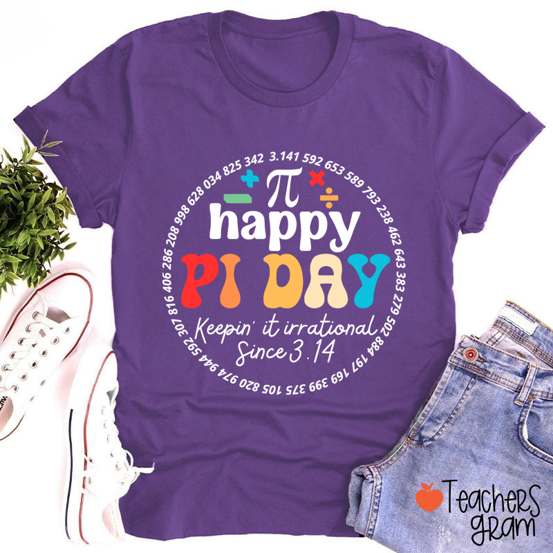 Happy Pi Day Keepin' It Irrational Teacher T-Shirt