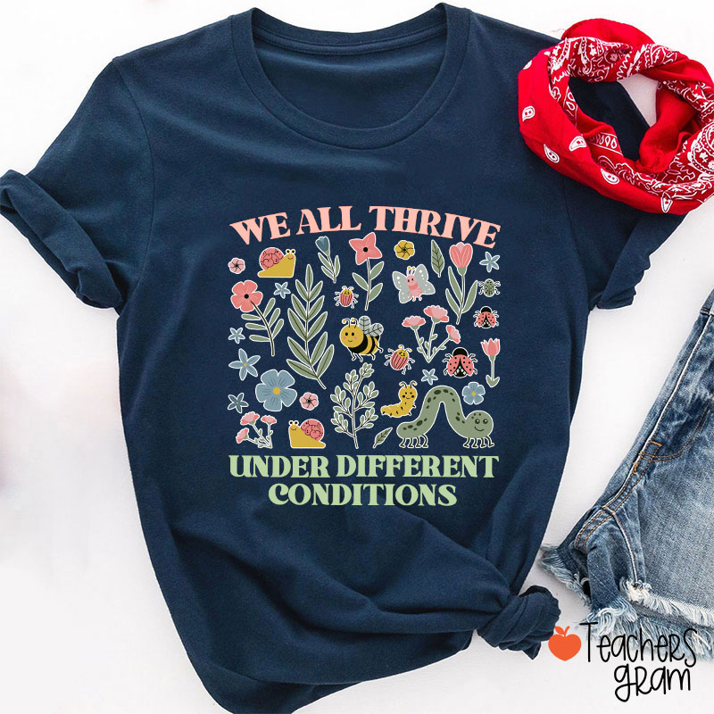 Neurodiversity We All Thrive Under Different Conditions Teacher T-Shirt