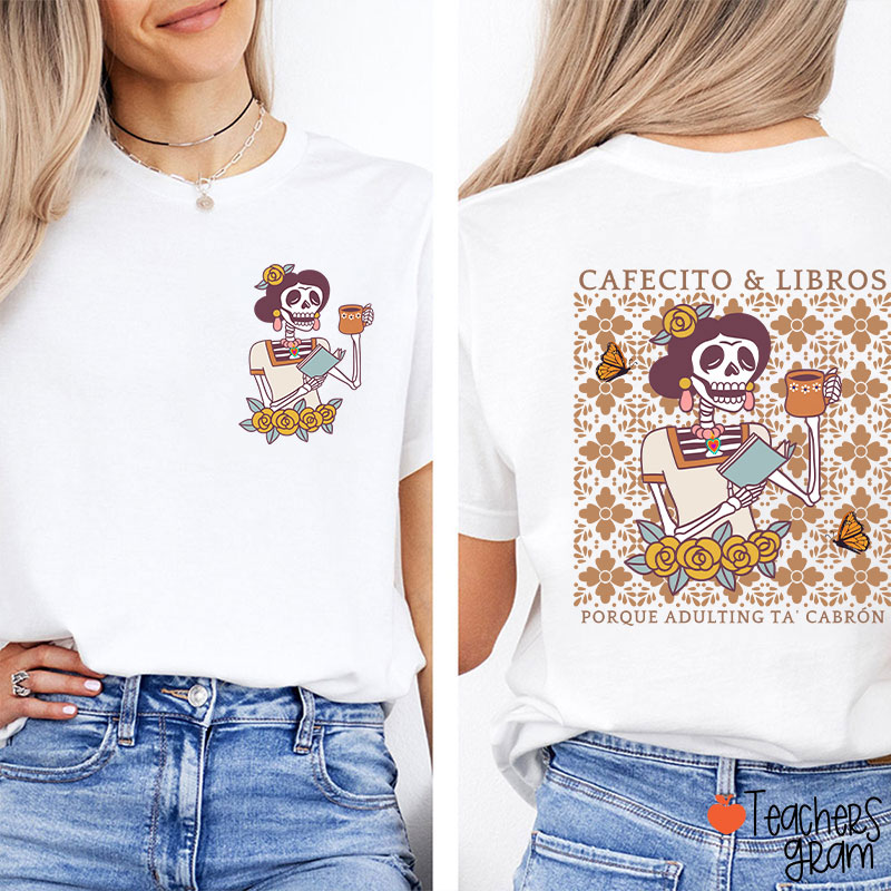 Cafecito Libros Porque Adulting Ta' Cabrón Spanish Teacher Two Sided T-Shirt