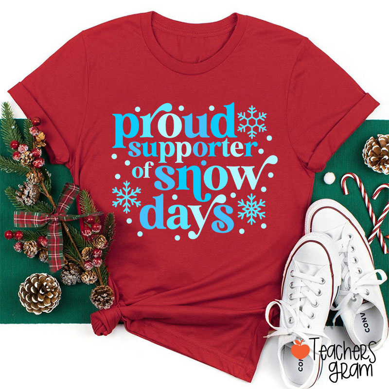 Proud Supporter Of Snow Days Teacher T-Shirt