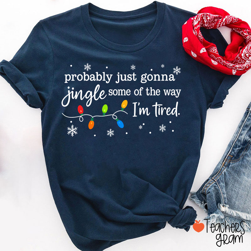 Probably Just Gonna Jingle Snowflake Teacher T-Shirt