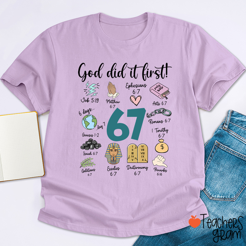God Did It First 67 Teacher T-Shirt