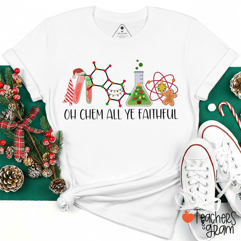 Oh Chem All Ye Faithful Teacher T-Shirt