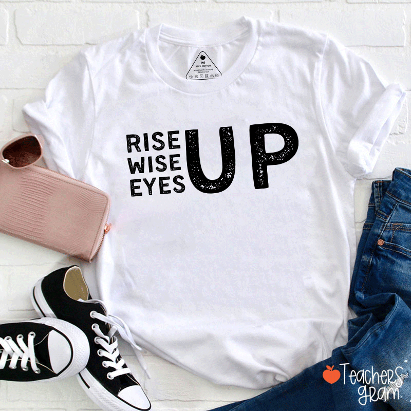 Rise Up Wise Up Eyes Up Teacher T-Shirt
