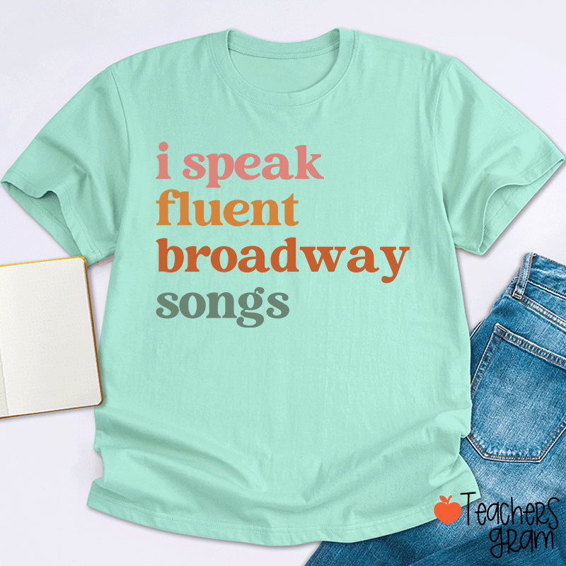 I Speak Fluent Broadway Songs Teacher T-Shirt