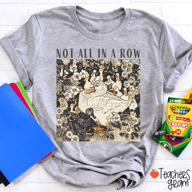 Not All In A Row Teacher T-shirt