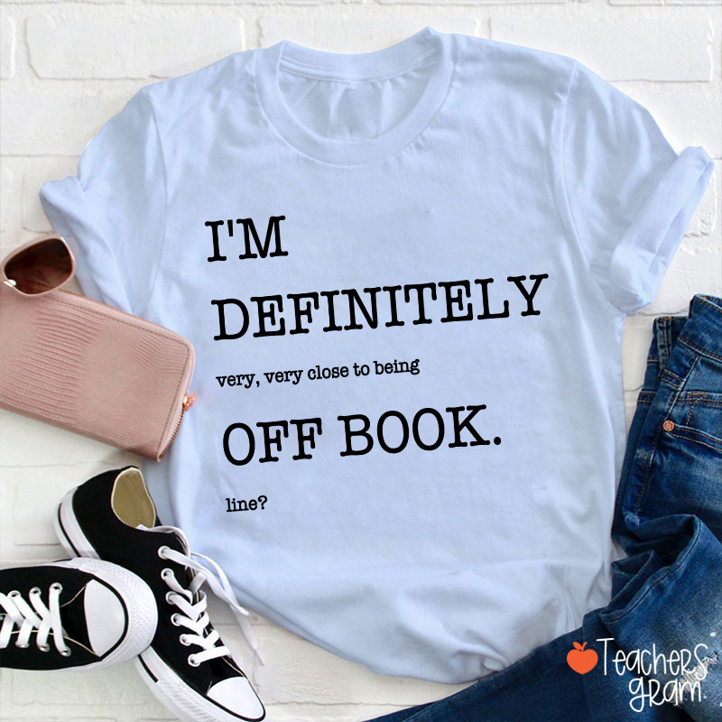 Funny Musical Theater Off Book Teacher T-Shirt
