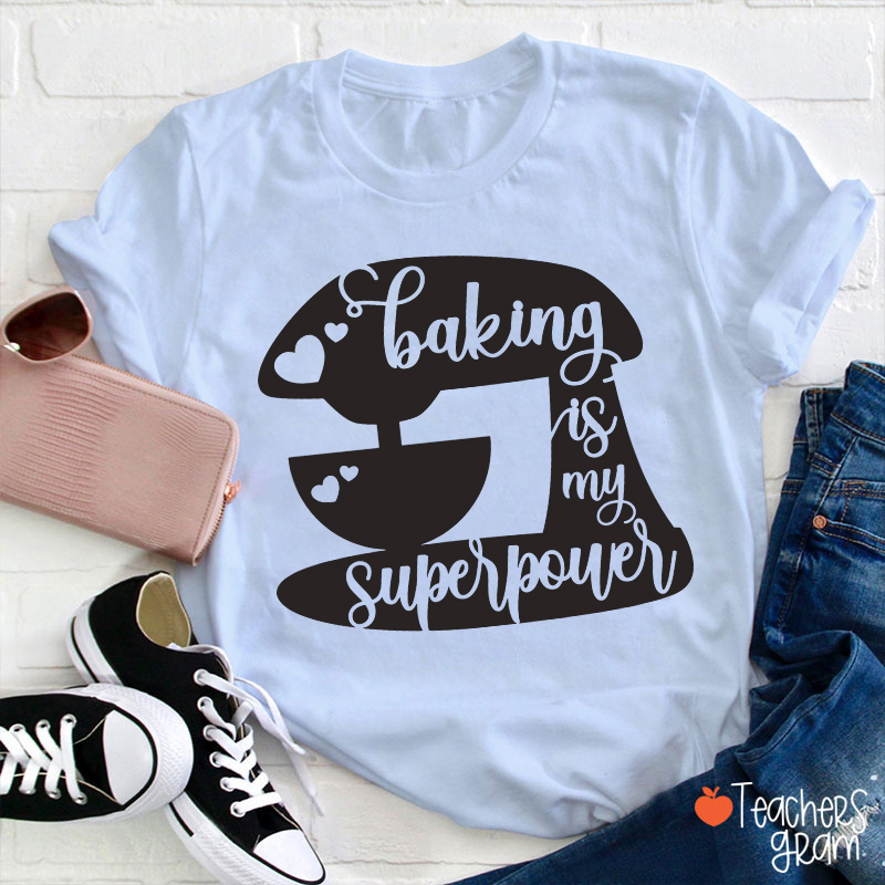 Baking Is My Superpower T-Shirt