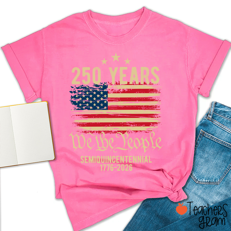 250 Years We The People Semiquincentennial 1776-2026 Teacher T-Shirt