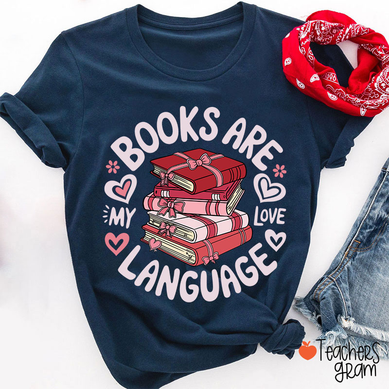 Books Are My Love Language Teacher T-Shirt