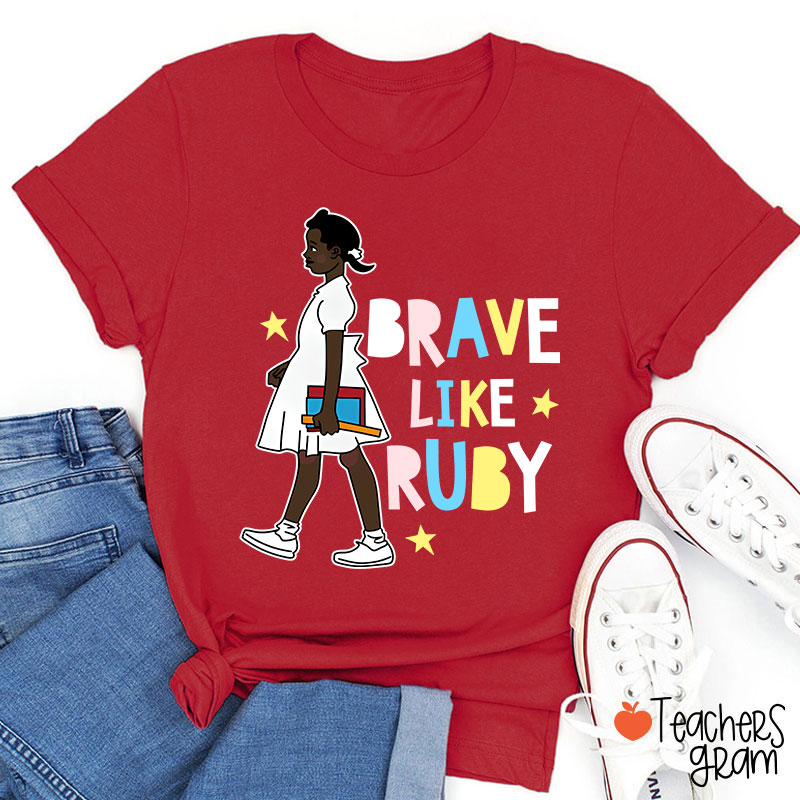 Brave Like Ruby Teacher T-Shirt