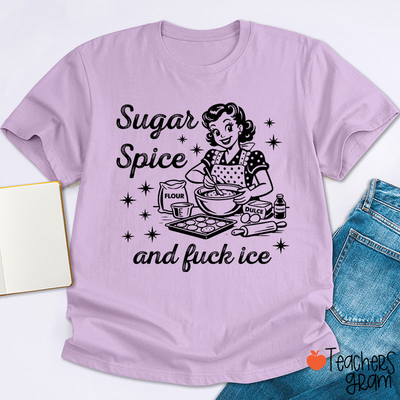 Sugar Spice And Fuck Ice Teacher T-Shirt