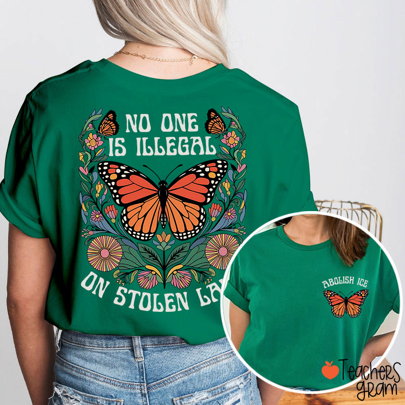 No One Is Illegal On Stolen Land Teacher Two Sided T-Shirt