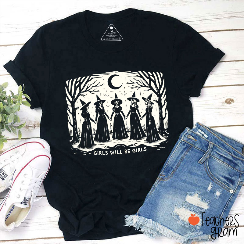 Girls Will Be Girls Witches Teacher T-Shirt