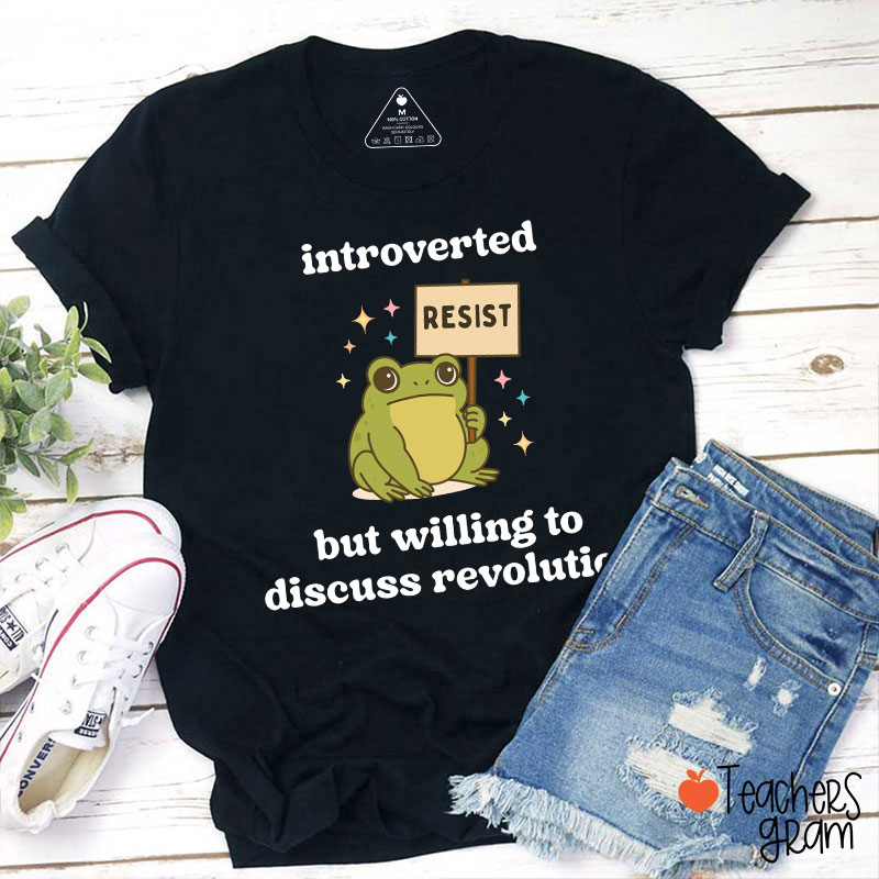 Introverted But Willing To Discuss Revolution Teacher T-Shirt