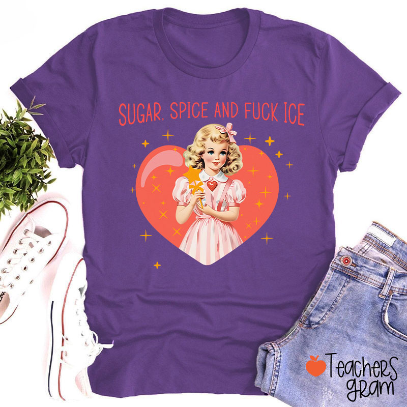 Sugar Spice And Fuck Ice Teacher T-Shirt