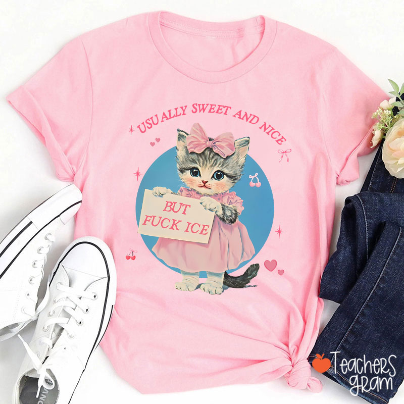 Usually Sweet And Nice But Fuck Ice Teacher T-Shirt