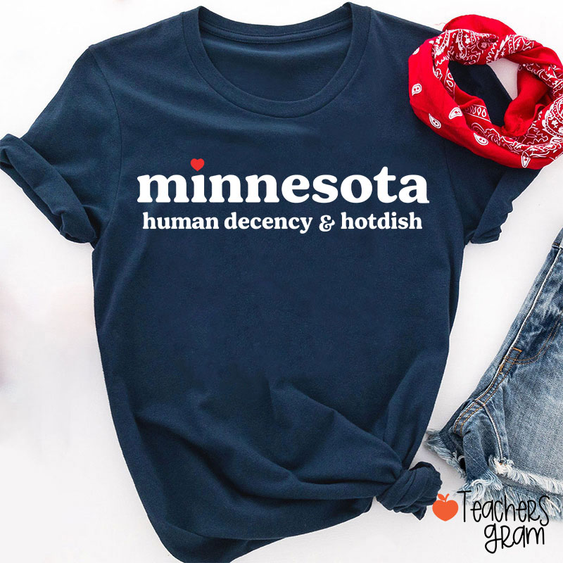 Minnesota Human Decency And Hotdish Teacher T-Shirt