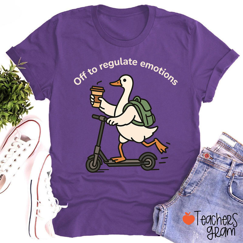 Off To Regulate Emotions Teacher T-Shirt