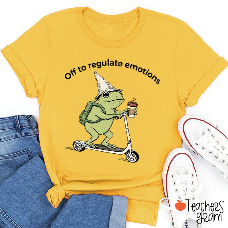 Off To Regulate Emotions Teacher T-Shirt
