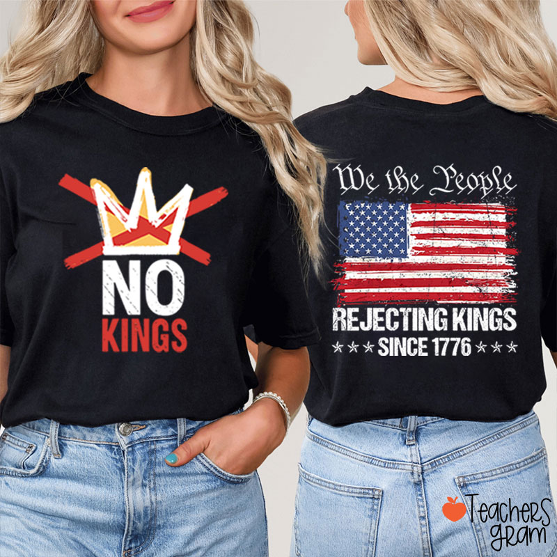 No Kings We People Rejecting Kings Since 1776 Teacher Two Sided T-Shirt